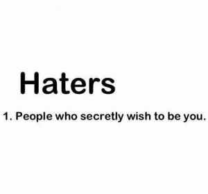 Haters και η επιτυχία στο εδώλιο : Γιατί οι άνθρωποι θα σε μισήσουν όταν τα πας καλά - Φωτογραφία 2