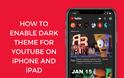 Πώς να ενεργοποιήσετε ένα σκοτεινό θέμα στην εφαρμογή YouTube στο iOS