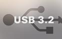 Το USB 3.2 είναι εδώ με ταχύτητες που απογειώνουν