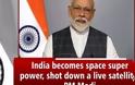 Η Ινδία μπήκε στη «super league» των διαστημικών δυνάμεων καταρρίπτοντας δορυφόρο χαμηλής τροχιάς - Φωτογραφία 2