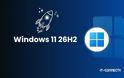 Windows 11 26H2: ΤΙ ΠΕΡΙΛΑΜΒΑΝΕΙ ΤΟ ΠΑΚΕΤΟ ΚΑΙ ΠΟΙΟΙ ΜΠΟΡΟΥΝ ΝΑ ΤΟ ΑΝΑΒΑΘΜΙΣΟΥΝ