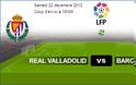 Δείτε ζωντανά τον αγώνα ΒΑΓΙΑΔΟΛΙΔ - ΜΠΑΡΤΣΕΛΟΝΑ (19:30 Live Streaming, Δείτε ζωντανά τον αγώνα ΠΑΣ ΓΙΑΝΝΙΝΑ - ΠΑΟΚ (19:00 Live Streaming, Real Valladolid vs. FC Barcelona))