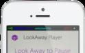 LookAway Player: Appstore free..γιατί η συσκευή σας θέλει να την κοιτάτε στα μάτια