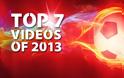 ΤΑ 7 ΠΙΟ ΔΗΜΟΦΙΛΗ ΕΡΥΘΡΟΛΕΥΚΑ VIDEOS ΤΟΥ 2013! *VIDEOS & ΗΧΗΤΙΚΟ*