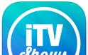 iTV Shows 3: AppStore free today....από 2.69 δωρεάν για σήμερα - Φωτογραφία 1