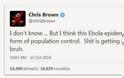 Ο Chris Brown... το βρήκε: O Έμπολα είναι επιδημία για να ελέγξουν την αύξηση του πληθυσμού στη Γη - Φωτογραφία 2