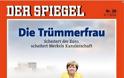 Καυστικό πρωτοσέλιδο Der Spiegel: Η Μέρκελ ως κυρία των ερειπίων κάθεται αμήχανη πάνω στα συντρίμμια της Ευρώπης - Φωτογραφία 2