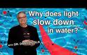 Don Lincoln: Γιατί η ταχύτητα του φωτός είναι μικρότερη στο νερό;
