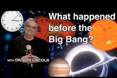 Dr. Don Lincoln: Τι υπήρχε πριν την Μεγάλη Έκρηξη;