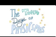 Οι 12 μέρες των Χριστουγέννων της Φυσικής