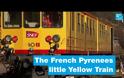 Το μικρό κίτρινο τρένο των Γαλλικών Πυρηναίων συμπληρώνει εκατονταετηρίδα. Βίντεο,