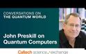 John Preskill Οι μελλοντικές εφαρμογές των Κβαντικών Υπολογιστών είναι απρόβλεπτες
