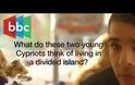 Δύο Κύπριοι συζητούν στο BBC για το πώς φαντάζονται την ειρήνη στο νησί