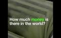 Πόσα τελικά είναι τα λεφτά που υπάρχουν στον πλανήτη και πού βρίσκονται;